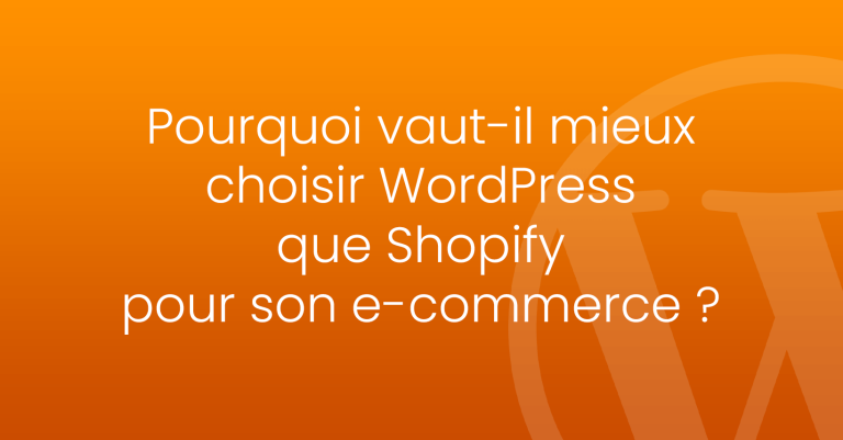 Pourquoi vaut-il mieux choisir WordPress que Shopify pour son e-commerce ?