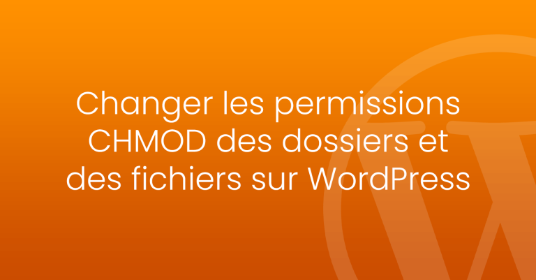 Changer les permissions CHMOD des dossiers et fichiers des sur WordPress