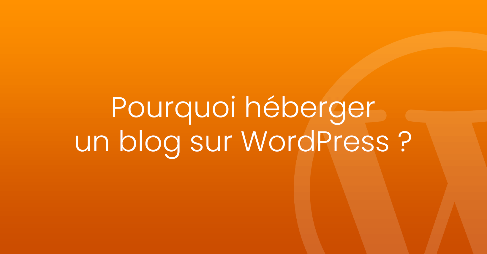 Pourquoi héberger un blog sur WordPress ?