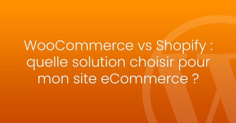 WooCommerce vs Shopify : quelle solution pour site ecommerce ?