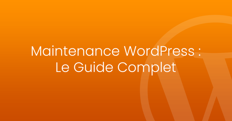 Maintenance WordPress : Le Guide complet