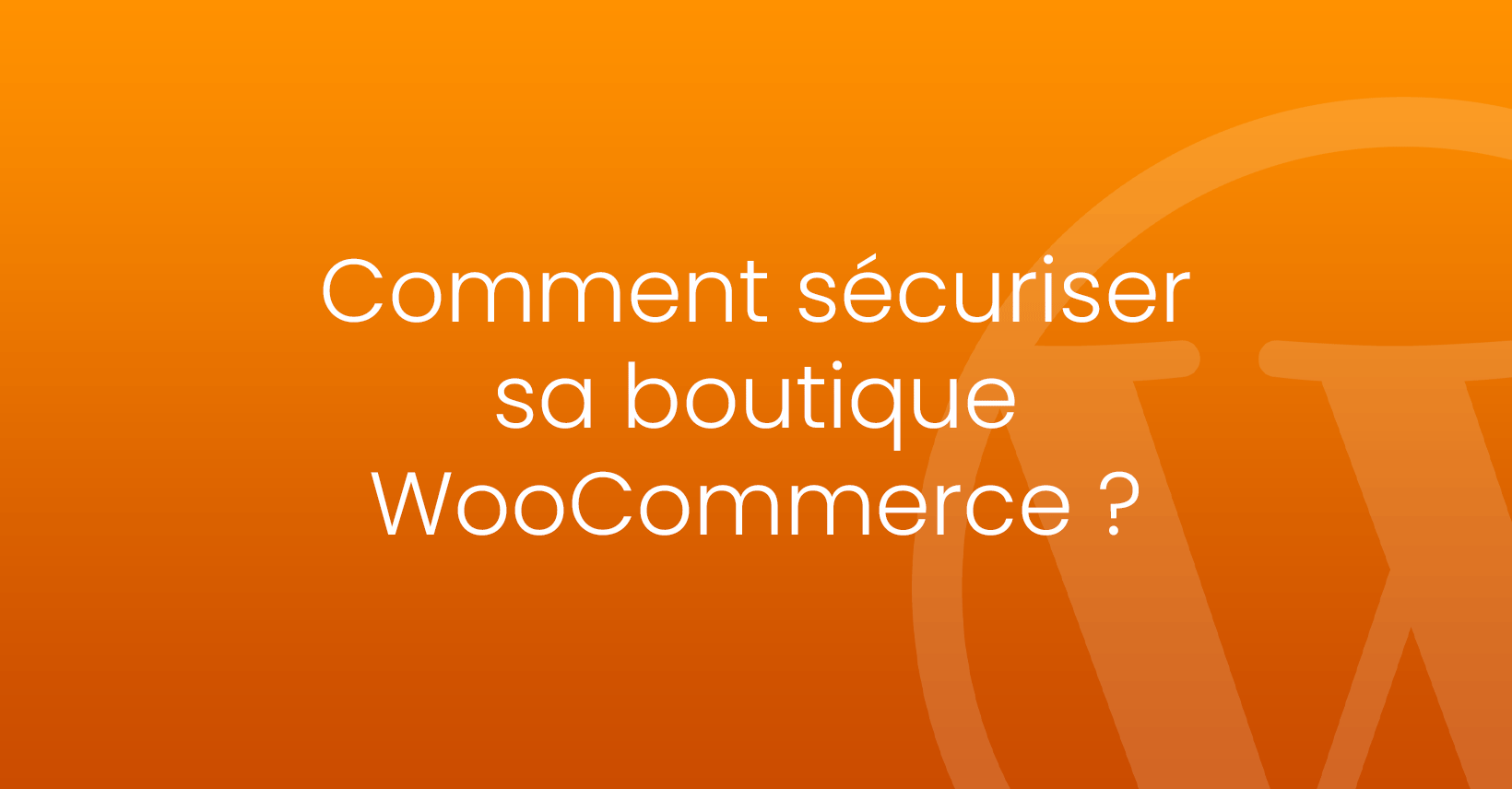 comment sécuriser woocommerce