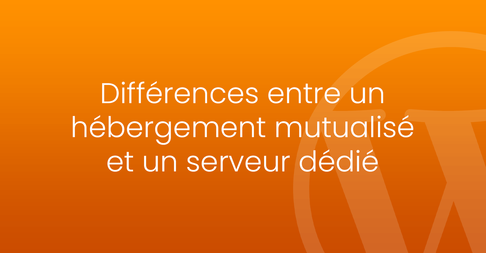 différences serveur mutualisé et un serveur dédié