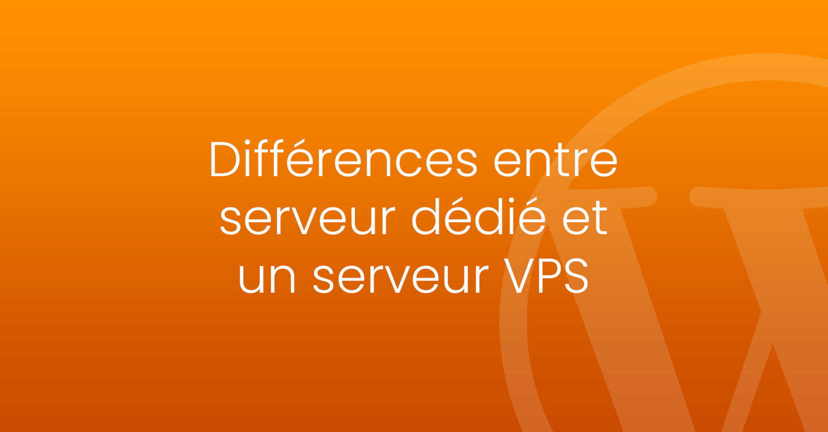différences entre un serveur dédié et un serveur vps